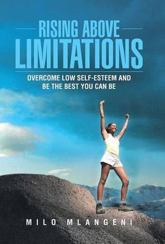 Cover image for Rising Above Limitations: Overcome Low Self-Esteem and Be the Best You Can Be