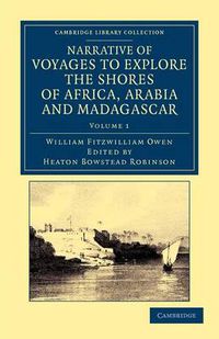 Cover image for Narrative of Voyages to Explore the Shores of Africa, Arabia, and Madagascar: Performed in HM Ships Leven and Barracouta