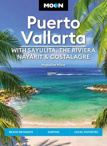 Cover image for Moon Puerto Vallarta: With Sayulita, the Riviera Nayarit & Costalegre