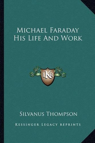 Cover image for Michael Faraday His Life and Work