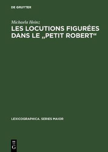 Cover image for Les Locutions Figurees Dans Le Petit Robert: Description Critique de Leur Traitement Et Propositions de Normalisation