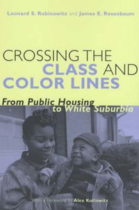 Cover image for Crossing the Class and Color Lines: From Public Housing to White Suburbia