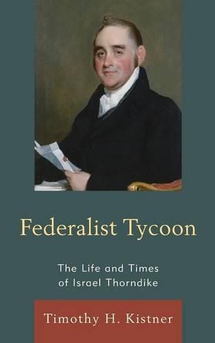 Cover image for Federalist Tycoon: The Life and Times of Israel Thorndike