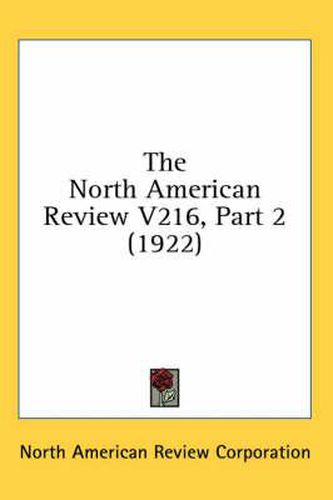 The North American Review V216, Part 2 (1922)