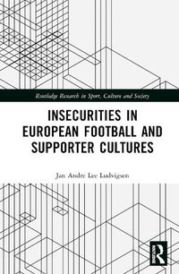 Cover image for Insecurities in European Football and Supporter Cultures