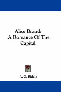 Cover image for Alice Brand: A Romance of the Capital