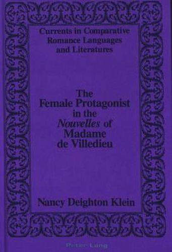 Cover image for The Female Protagonist in the Nouvelles of Madame De Villedieu