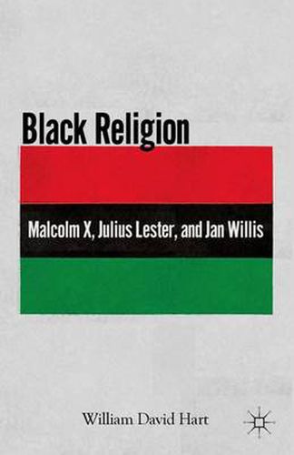 Cover image for Black Religion: Malcolm X, Julius Lester, and Jan Willis