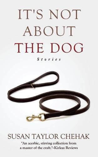 It's Not About The Dog: Stories