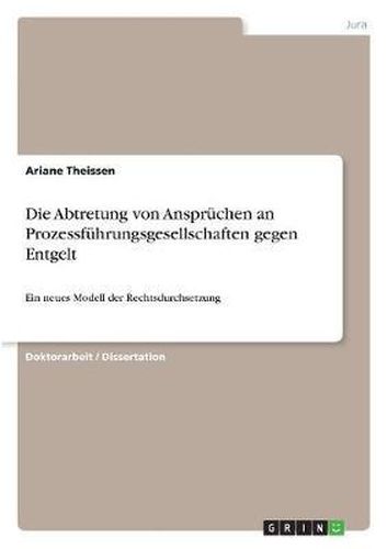 Cover image for Die Abtretung Von Anspruchen an Prozessfuhrungsgesellschaften Gegen Entgelt