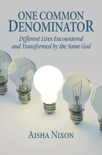 Cover image for One Common Denominator: Different Lives Encountered and Transformed by the Same God