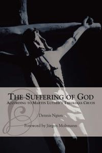 Cover image for The Suffering of God According to Martin Luther's 'Theologia Crucis