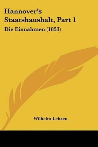 Cover image for Hannover's Staatshaushalt, Part 1: Die Einnahmen (1853)