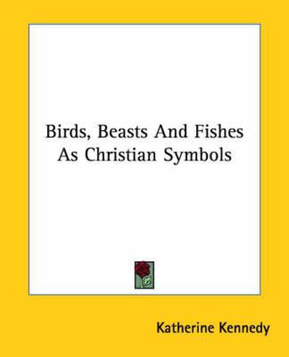 Cover image for Birds, Beasts and Fishes as Christian Symbols