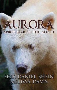 Cover image for Aurora: Spirit Bear of the North