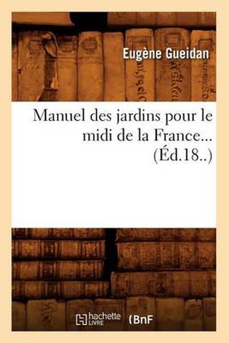 Cover image for Manuel des jardins pour le midi de la France (Ed.18..)