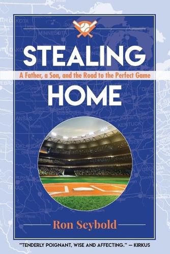 Cover image for Stealing Home: A Father, a Son, and the Road to the Perfect Game