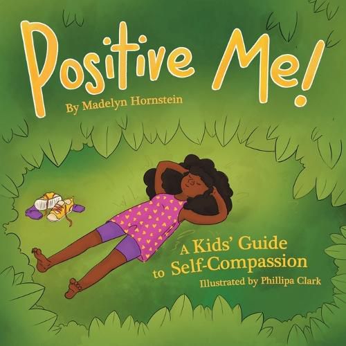 Cover image for Positive Me!: A Kids' Guide to Self-compassion