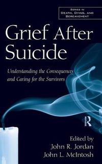 Cover image for Grief After Suicide: Understanding the Consequences and Caring for the Survivors