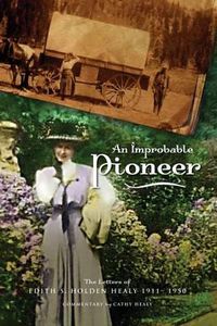 Cover image for An Improbable Pioneer: The Letters of Edith S. Holden Healy 1911-1950
