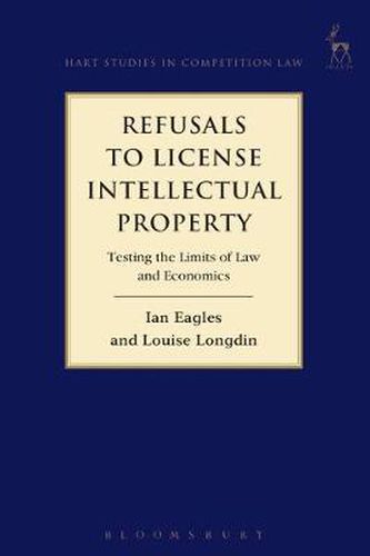 Cover image for Refusals to License Intellectual Property: Testing the Limits of Law and Economics