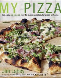 Cover image for My Pizza: The Easy No-Knead Way to Make Spectacular Pizza at Home