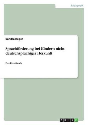 Cover image for Sprachfoerderung bei Kindern nicht deutschsprachiger Herkunft: Das Praxisbuch