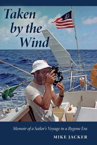 Cover image for Taken by the Wind: Memoir of a Sailor's Voyage in a Bygone Era