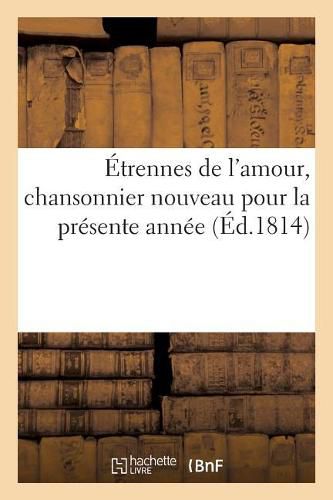 Cover image for Etrennes de l'Amour, Chansonnier Nouveau Pour La Presente Annee