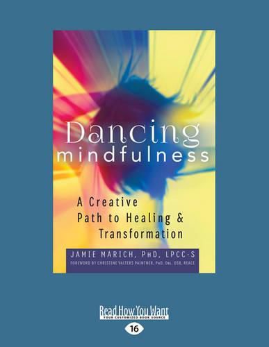 Cover image for Dancing Mindfulness: A Creative Path to Healing and Transformation