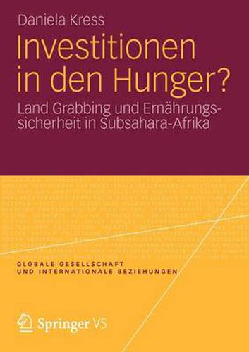 Cover image for Investitionen in Den Hunger?: Land Grabbing Und Ernahrungssicherheit in Subsahara-Afrika