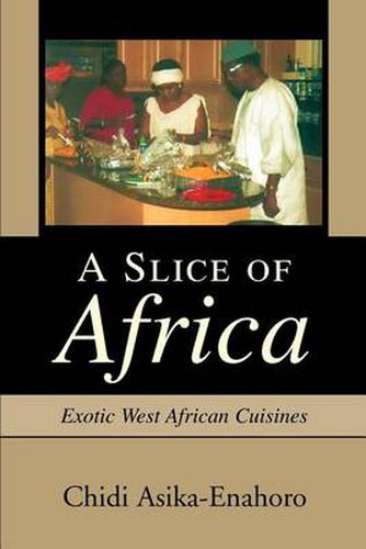 Cover image for A Slice of Africa: Exotic West African Cuisines