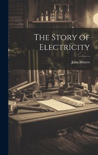 Cover image for The Story of Electricity