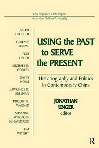 Cover image for Using the Past to Serve the Present: Historiography and Politics in Contemporary China