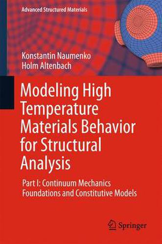 Cover image for Modeling High Temperature Materials Behavior for Structural Analysis: Part I: Continuum Mechanics Foundations and Constitutive Models