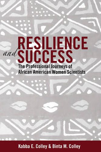 Cover image for Resilience and Success: The Professional Journeys of African American Women Scientists