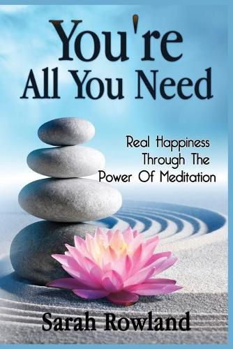 Cover image for You're All You Need: Real Happiness Through The Power Of Meditation