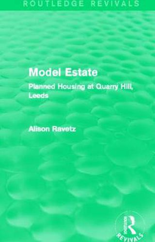 Cover image for Model Estate (Routledge Revivals): Planned Housing at Quarry Hill Leeds