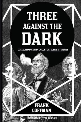 Cover image for Three Against the Dark: Collected Dr. Venn Occult Detective Mysteries