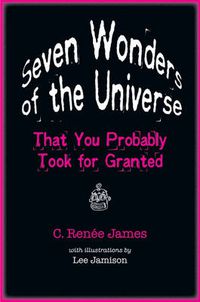 Cover image for Seven Wonders of the Universe That You Probably Took for Granted