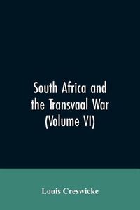 Cover image for South Africa and the Transvaal War (Volume VI)