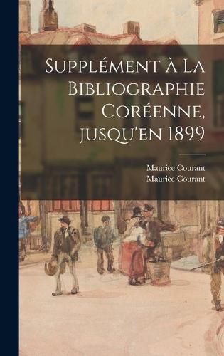 Supple&#769;ment a&#768; La Bibliographie Core&#769;enne, Jusqu'en 1899