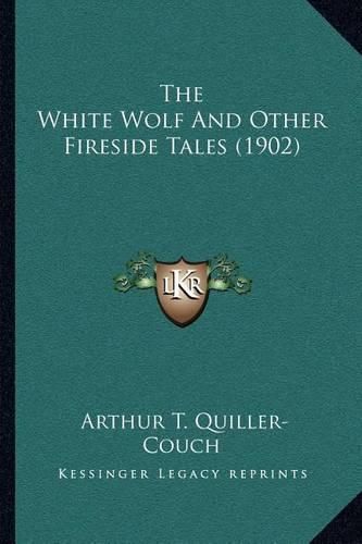 The White Wolf and Other Fireside Tales (1902)