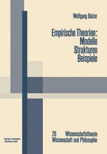 Empirische Theorien: Modelle -- Strukturen -- Beispiele: Die Grundzuge Der Modernen Wissenschaftstheorie