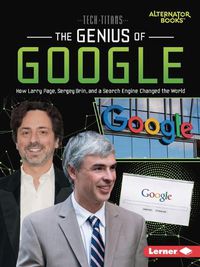 Cover image for The Genius of Google: How Larry Page, Sergey Brin, and a Search Engine Changed the World