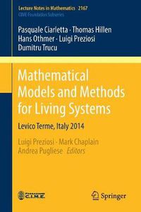 Cover image for Mathematical Models and Methods for Living Systems: Levico Terme, Italy 2014