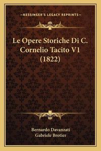 Cover image for Le Opere Storiche Di C. Cornelio Tacito V1 (1822)