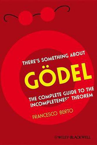 Cover image for There's Something About Godel!: The Complete Guide to the Incompleteness Theorem