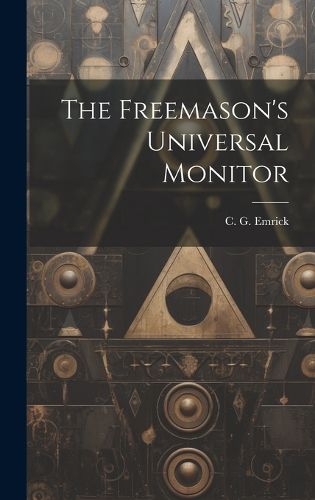 Cover image for The Freemason's Universal Monitor