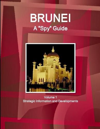 Cover image for Brunei A Spy Guide Volume 1 Strategic Information and Developments